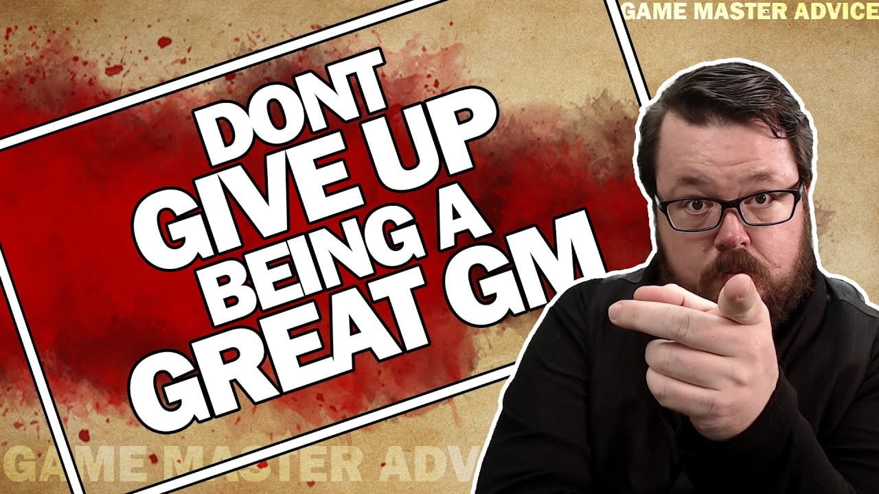 Why You Should Not Give Up as a Game Master - How to be a Great Game